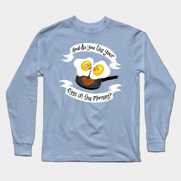 How do you like your eggs in the morning? Long Sleeve T-Shirt by InflictDesign